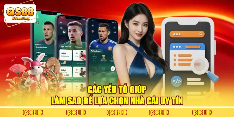 Các yếu tố giúp làm sao để lựa chọn nhà cái uy tín