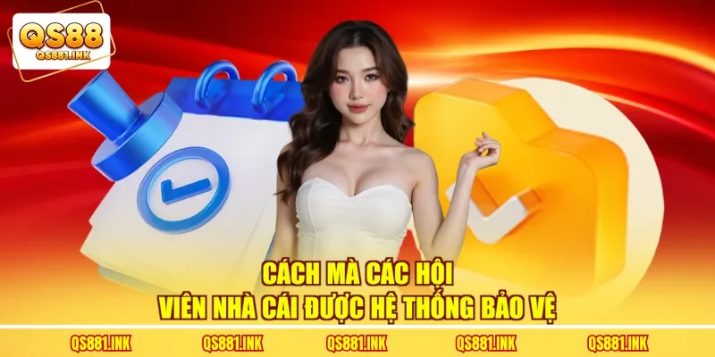 Cách mà các hội viên nhà cái được hệ thống bảo vệ