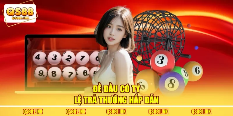Đề đầu có tỷ lệ trả thưởng hấp dẫn