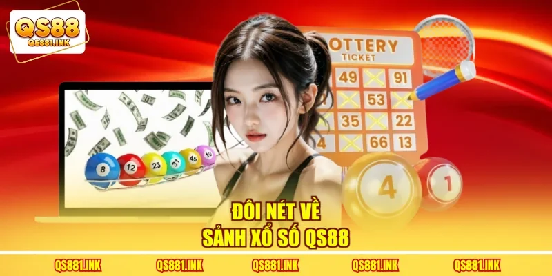 Đôi nét về sảnh xổ số QS88