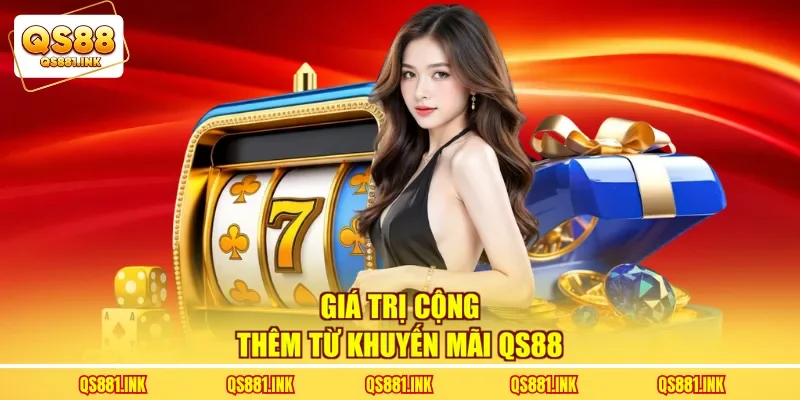 Giá trị cộng thêm từ khuyến mãi QS88