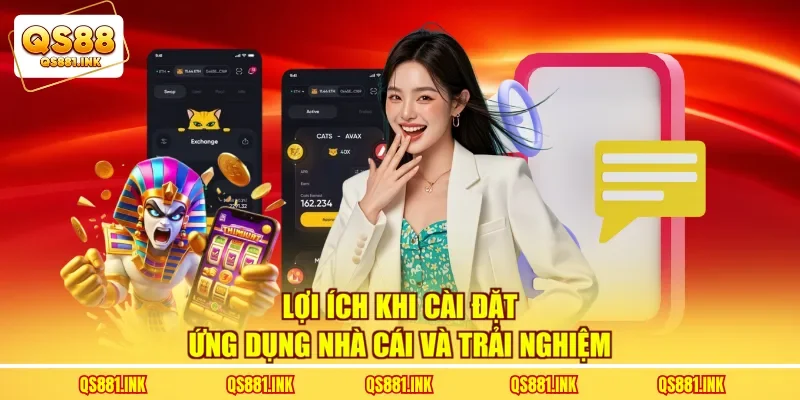 Lợi ích khi cài đặt ứng dụng nhà cái và trải nghiệm