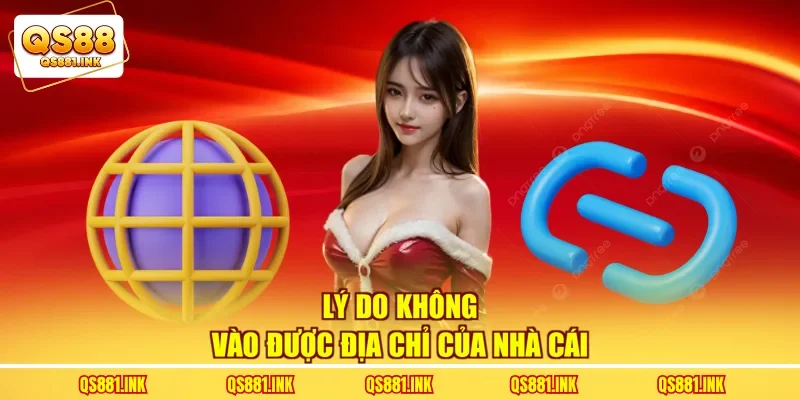 Lý do không vào được địa chỉ của nhà cái