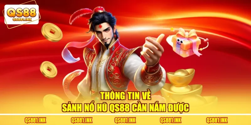 Thông tin về sảnh nổ hũ QS88 cần nắm được