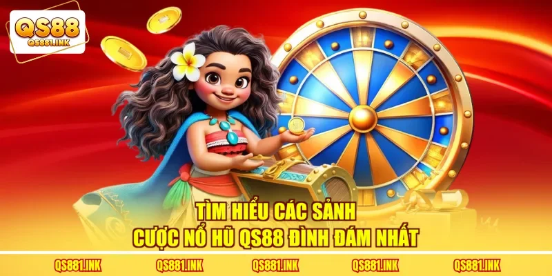 Tìm hiểu các sảnh cược nổ hũ QS88 đình đám nhất