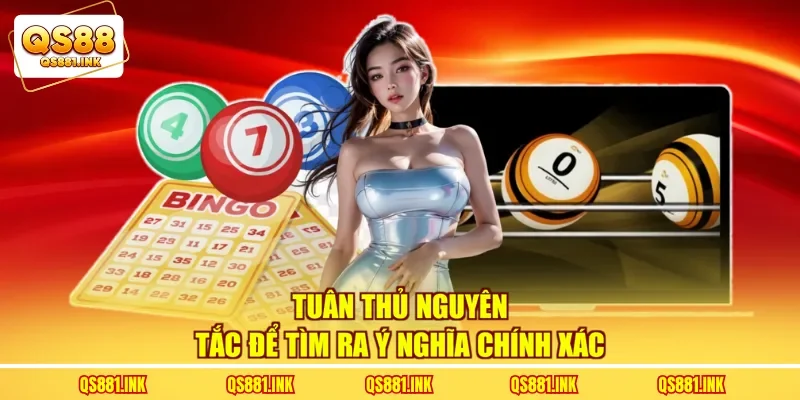 Tuân thủ nguyên tắc để tìm ra ý nghĩa chính xác